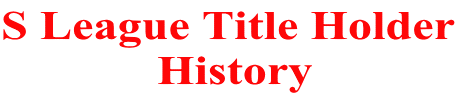 S League Title Holder  History